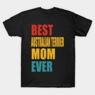 Vintage Best Australian Terrier Mom Ever T-shirt T-Shirt